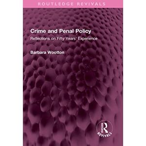 Routledge Crime and Penal Policy: Reflections on Fifty Years' Experience ( Revivals) Routledge Crime and Penal Policy: Reflections on Fifty Years' Experience ( Revivals)