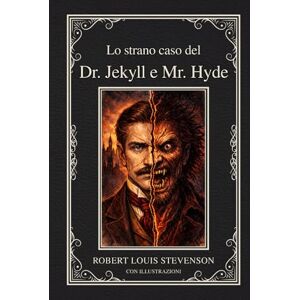 Stevenson, Robert Louis Lo strano caso del Dr. Jekyll e Mr. Hyde: Un capolavoro dell'horror gotico La doppia natura dell'uomo e il thriller psicologico Romanzo classico ... Edizione da collezione con copertina rigida Stevenson, Robert Louis Lo strano caso del Dr. Jekyll e Mr. Hyde: Un capolavoro dell'horror gotico La doppia natura dell'uomo e il thriller psicologico Romanzo classico ... Edizione da collezione con copertina rigida