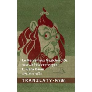 Le Merveilleux Magicien d'Oz / অজ-এর বিস্ময়কর জাদুকর: Tranzlaty Français বাংলা Le Merveilleux Magicien d'Oz / অজ-এর বিস্ময়কর জাদুকর: Tranzlaty Français বাংলা