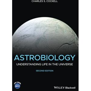 Cockell, Charles S. Astrobiology: Understanding Life in the Universe Cockell, Charles S. Astrobiology: Understanding Life in the Universe