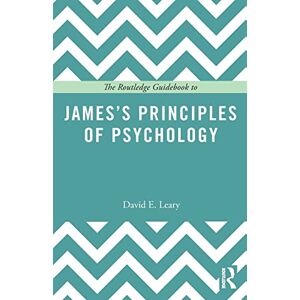 Leary, David The Routledge Guidebook to James’s Principles of Psychology (The Routledge Guides to the Great Books) Leary, David The Routledge Guidebook to James’s Principles of Psychology (The Routledge Guides to the Great Books)