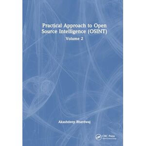 Bhardwaj, Akashdeep Practical Approach to Open Source Intelligence (OSINT): Volume 2 Bhardwaj, Akashdeep Practical Approach to Open Source Intelligence (OSINT): Volume 2