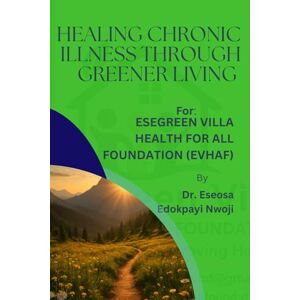 Nwoji, Dr Eseosa Edokpayi Healing Chronic Illness Through Greener Living Nwoji, Dr Eseosa Edokpayi Healing Chronic Illness Through Greener Living
