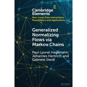 Hagemann, Paul Lyonel Generalized Normalizing Flows via Markov Chains (Elements in Non-local Data Interactions: Foundations and Applications) Hagemann, Paul Lyonel Generalized Normalizing Flows via Markov Chains (Elements in Non-local Data Interactions: Foundations and Applications)