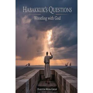 Group, Haselton Media Habakkuk’s Questions: Wrestling with God Group, Haselton Media Habakkuk’s Questions: Wrestling with God