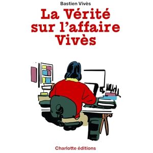 Vivès, Bastien La Vérité sur l'Affaire Vivès Vivès, Bastien La Vérité sur l'Affaire Vivès