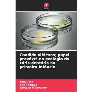 Jose, Tony Candida albicans; papel provável na ecologia da cárie dentária na primeira infância Jose, Tony Candida albicans; papel provável na ecologia da cárie dentária na primeira infância
