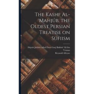 Nicholson, Reynold Alleyne 1868-1945 The Kashf Al-mahjúb, the Oldest Persian Treatise on Súfiism Nicholson, Reynold Alleyne 1868-1945 The Kashf Al-mahjúb, the Oldest Persian Treatise on Súfiism