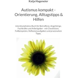 Hageneier, Katja Autismus kompakt / Orientierung, Alltagstipps & Hilfen: Ein praktischer Ratgeber mit Checklisten für Betroffene, Angehörige & Fachkräfte Hageneier, Katja Autismus kompakt / Orientierung, Alltagstipps & Hilfen: Ein praktischer Ratgeber mit Checklisten für Betroffene, Angehörige & Fachkräfte