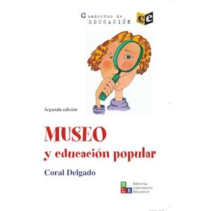 Delgado, Coral Museo y educación popular: 170 (Cuadernos de Educación) Delgado, Coral Museo y educación popular: 170 (Cuadernos de Educación)