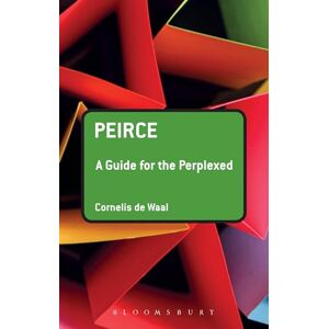 De Waal, Cornelis Peirce: A Guide for the Perplexed (Guides for the Perplexed) De Waal, Cornelis Peirce: A Guide for the Perplexed (Guides for the Perplexed)