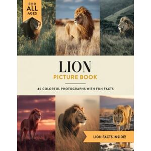 Julian W. Ashford Lion Picture Book: Learn All About Lions with Fun Photos and Lion Facts for Kids & Adults Julian W. Ashford Lion Picture Book: Learn All About Lions with Fun Photos and Lion Facts for Kids & Adults