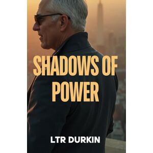 Durkin, LTR Shadows of Power: A Poignant Tale of an Aging Attorney's Scars, Family Legacy, and the Pursuit of Justice Across Generations (The Jury Turner Series: ... Maverick's Epic Quest for Truth and Reform) Durkin, LTR Shadows of Power: A Poignant Tale of an Aging Attorney's Scars, Family Legacy, and the Pursuit of Justice Across Generations (The Jury Turner Series: ... Maverick's Epic Quest for Truth and Reform)