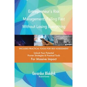Gerardus Blokdyk - The Art of Service Entrepreneur`s Risk Management: Failing Fast Without Losing Everything Gerardus Blokdyk - The Art of Service Entrepreneur`s Risk Management: Failing Fast Without Losing Everything