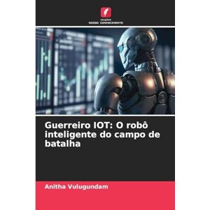 Vulugundam, Anitha Guerreiro IOT: O robô inteligente do campo de batalha Vulugundam, Anitha Guerreiro IOT: O robô inteligente do campo de batalha