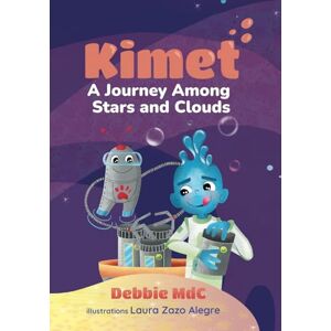 Muñoz De Cote, Debbie Kimet: A Journey Among Stars and Clouds: 2 (Kimet Adventures) Muñoz De Cote, Debbie Kimet: A Journey Among Stars and Clouds: 2 (Kimet Adventures)