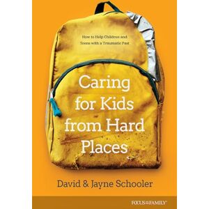 Schooler, Jayne E. Caring For Kids From Hard Places: How to Help Children and Teens With a Traumatic Past Schooler, Jayne E. Caring For Kids From Hard Places: How to Help Children and Teens With a Traumatic Past