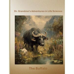 Grandma, Dr. Dr. Grandma’s Adventures in Life Science: The Buffalo Grandma, Dr. Dr. Grandma’s Adventures in Life Science: The Buffalo
