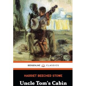 Stowe, Harriet Beecher Uncle Tom's Cabin: The 1852 Original Version Stowe, Harriet Beecher Uncle Tom's Cabin: The 1852 Original Version