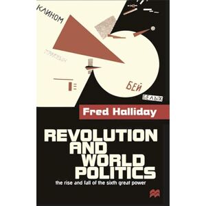 Halliday, Fred Revolution and World Politics: The Rise and Fall of the Sixth Great Power Halliday, Fred Revolution and World Politics: The Rise and Fall of the Sixth Great Power