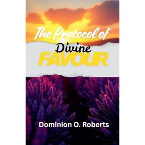 Roberts The Protocol of Divine Favour Roberts The Protocol of Divine Favour