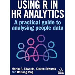 Edwards, Martin Using R in HR Analytics: A Practical Guide to Analysing People Data Edwards, Martin Using R in HR Analytics: A Practical Guide to Analysing People Data