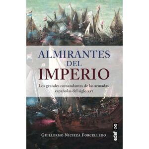 Nicieza, Guillermo Almirantes del Imperio: Los grandes comandantes de las Armadas españolas del siglo XVI (Crónicas de la historia) Nicieza, Guillermo Almirantes del Imperio: Los grandes comandantes de las Armadas españolas del siglo XVI (Crónicas de la historia)