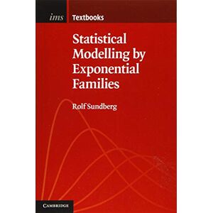Sundberg, Rolf Statistical Modelling by Exponential Families: Series Number 12 (Institute of Mathematical Statistics Textbooks, Series Number 12) Sundberg, Rolf Statistical Modelling by Exponential Families: Series Number 12 (Institute of Mathematical Statistics Textbooks, Series Number 12)