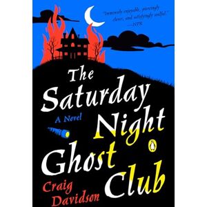 Davidson, Craig The Saturday Night Ghost Club: A Novel Davidson, Craig The Saturday Night Ghost Club: A Novel
