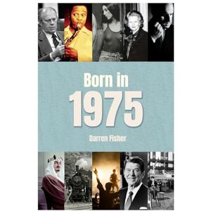 Fisher, Darren Born in 1975: Birthday Yearbook. Ideal gift for anyone born in 1975 Fisher, Darren Born in 1975: Birthday Yearbook. Ideal gift for anyone born in 1975