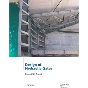 Erbisti, Paulo C.F. Design of Hydraulic Gates Erbisti, Paulo C.F. Design of Hydraulic Gates