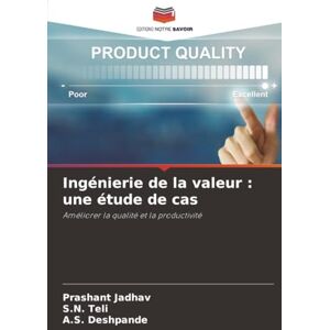 Jadhav, Prashant Ingénierie de la valeur : une étude de cas: Améliorer la qualité et la productivité Jadhav, Prashant Ingénierie de la valeur : une étude de cas: Améliorer la qualité et la productivité