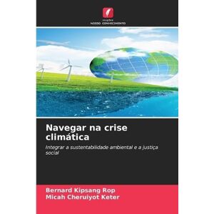 Rop, Bernard Kipsang Navegar na crise climática: Integrar a sustentabilidade ambiental e a justiça social Rop, Bernard Kipsang Navegar na crise climática: Integrar a sustentabilidade ambiental e a justiça social