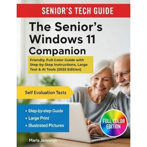 Jennings, Marla The Senior’s Windows 11 Companion: Friendly, Full-Color Guide with Step-by-Step Instructions, Large Text & AI Tools (2025 Edition) Jennings, Marla The Senior’s Windows 11 Companion: Friendly, Full-Color Guide with Step-by-Step Instructions, Large Text & AI Tools (2025 Edition)