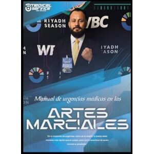 Grimaldo Chávez, Dr. Raúl Alejandro MANUAL DE URGENCIAS MÉDICAS EN LAS ARTES MARCIALES: Guía práctica basada en evidencia científica para clínicos, entrenadores y practicantes Grimaldo Chávez, Dr. Raúl Alejandro MANUAL DE URGENCIAS MÉDICAS EN LAS ARTES MARCIALES: Guía práctica basada en evidencia científica para clínicos, entrenadores y practicantes