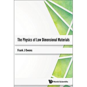 World Scientific Physics Of Low Dimensional Materials, The World Scientific Physics Of Low Dimensional Materials, The