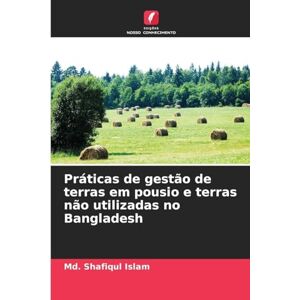 Islam, MD Shafiqul Práticas de gestão de terras em pousio e terras não utilizadas no Bangladesh Islam, MD Shafiqul Práticas de gestão de terras em pousio e terras não utilizadas no Bangladesh
