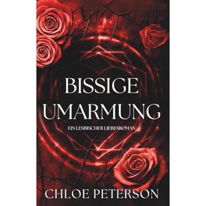 Peterson, Chloe Bissige Umarmung (Zirkel von Leyore) Peterson, Chloe Bissige Umarmung (Zirkel von Leyore)