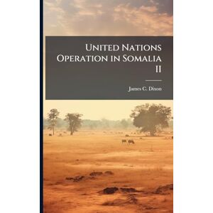 Dixon, James C United Nations Operation in Somalia II Dixon, James C United Nations Operation in Somalia II