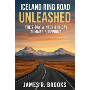 BROOKS, JAMES R ICELAND RING ROAD UNLEASHED: The 7-Day Winter & 10-Day Summer Blueprint. BROOKS, JAMES R ICELAND RING ROAD UNLEASHED: The 7-Day Winter & 10-Day Summer Blueprint.