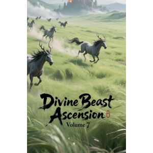 Zenithnovels Divine Beast Ascension, Volume 7 Zenithnovels Divine Beast Ascension, Volume 7