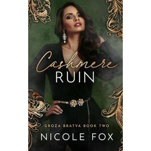 Fox, Nicole Cashmere Ruin (Groza Bratva) Fox, Nicole Cashmere Ruin (Groza Bratva)
