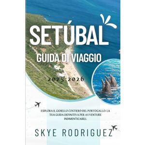 Rodriguez Setúbal Guida di viaggio 2025-2026: Esplora il gioiello costiero del Portogallo: la tua guida definitiva per avventure indimenticabili. Rodriguez Setúbal Guida di viaggio 2025-2026: Esplora il gioiello costiero del Portogallo: la tua guida definitiva per avventure indimenticabili.