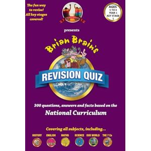 webster, russell Brian Brain's Revison Quiz For Year 1 Key Stage 1 -Ages 5 to 6: 300 Questions, Answers and Facts Based On The National Curriculum webster, russell Brian Brain's Revison Quiz For Year 1 Key Stage 1 -Ages 5 to 6: 300 Questions, Answers and Facts Based On The National Curriculum