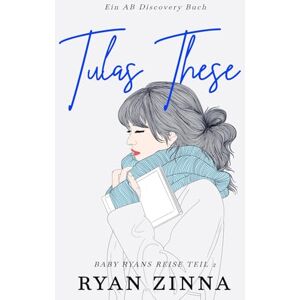 Zinna, Ryan Tulas These: Baby Ryans Reise Teil 2: Eine ABDL-Windelregressionsgeschichte Zinna, Ryan Tulas These: Baby Ryans Reise Teil 2: Eine ABDL-Windelregressionsgeschichte