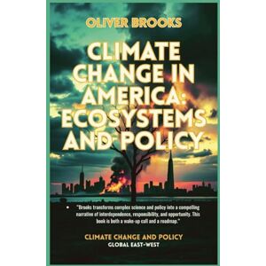 Brooks, Oliver Climate Change in America: Ecosystems and Policy: 1 (Climate Change and Policy) Brooks, Oliver Climate Change in America: Ecosystems and Policy: 1 (Climate Change and Policy)