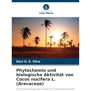 Silva Phytochemie und biologische Aktivität von Cocos nucifera L. (Arecaceae): Ein biotechnologischer Ansatz für unsere Biodiversität Silva Phytochemie und biologische Aktivität von Cocos nucifera L. (Arecaceae): Ein biotechnologischer Ansatz für unsere Biodiversität
