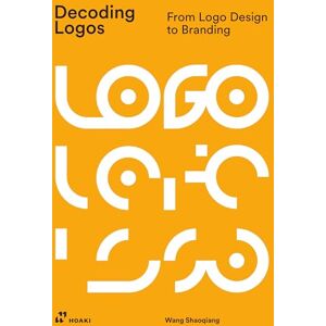 Wang Shaoqiang Decoding Logos: From LOGO Design to Branding Wang Shaoqiang Decoding Logos: From LOGO Design to Branding