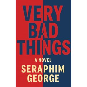 George, Seraphim Very Bad Things George, Seraphim Very Bad Things