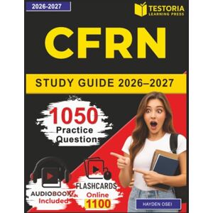 Osei, Hayden CFRN Study Guide 2026-2027: 1050 Exam Style Practice Questions and Detailed Explanations for Certified Flight Registered Nurse Prep Osei, Hayden CFRN Study Guide 2026-2027: 1050 Exam Style Practice Questions and Detailed Explanations for Certified Flight Registered Nurse Prep